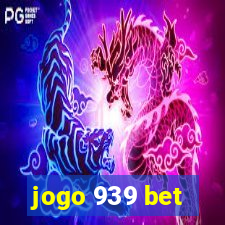 jogo 939 bet